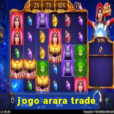 jogo arara trade